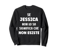 Se Jessica No Lo sa Significa Che Non Esiste Nome Jessica Felpa