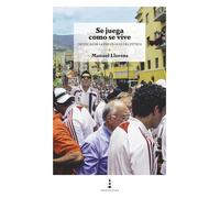 Se juega como se vive: Crónicas de la psicología del fútbol