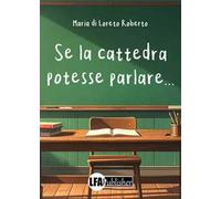 Se la cattedra potesse parlare...