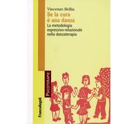 Se la cura è una danza. La metodologia espressivo-relazionale nella danzat...