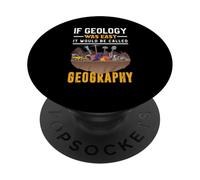 Se la geologia fosse facile si chiamerebbe geografia PopSockets PopGrip Adesivo