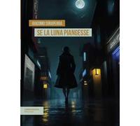 Se la luna piangesse