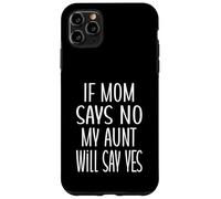Se la mamma dice di no, mia zia dirà di sì, zia divertente, carina bambina Custodia per iPhone 11 Pro Max