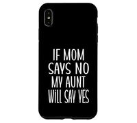 Se la mamma dice di no, mia zia dirà di sì, zia divertente, carina bambina Custodia per iPhone XS Max