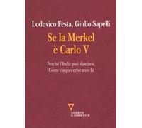 Se la Merkel è Carlo V. Perché l'Italia può sfasciarsi. Come cinquecento anni fa