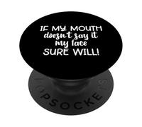 Se la mia bocca non lo dice, la mia faccia sicuramente lo farà PopSockets PopGrip Adesivo