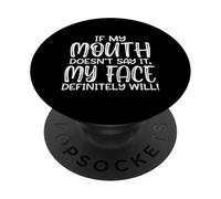 Se la mia bocca non lo dice sicuramente la mia faccia, divertente PopSockets PopGrip Adesivo