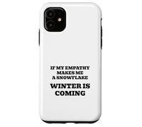 Se la mia empatia mi rende un fiocco di neve, si raffredderà! Custodia per iPhone 11
