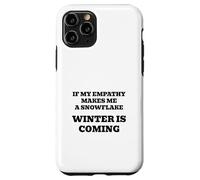 Se la mia empatia mi rende un fiocco di neve, si raffredderà! Custodia per iPhone 11 Pro