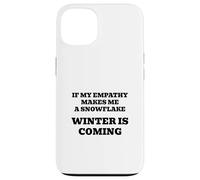 Se la mia empatia mi rende un fiocco di neve, si raffredderà! Custodia per iPhone 13
