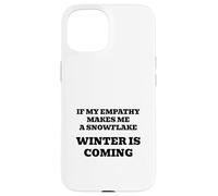 Se la mia empatia mi rende un fiocco di neve, si raffredderà! Custodia per iPhone 15