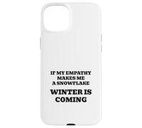 Se la mia empatia mi rende un fiocco di neve, si raffredderà! Custodia per iPhone 15 Plus