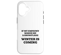 Se la mia empatia mi rende un fiocco di neve, si raffredderà! Custodia per iPhone 16