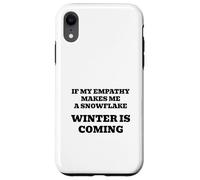 Se la mia empatia mi rende un fiocco di neve, si raffredderà! Custodia per iPhone XR