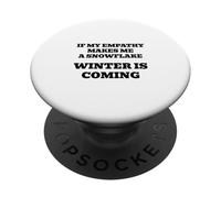 Se la mia empatia mi rende un fiocco di neve, si raffredderà! PopSockets PopGrip Adesivo