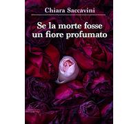 Se la morte fosse un fiore profumato