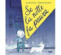 Se la notte fa paura. Ediz. a colori