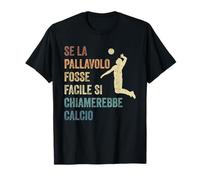 Se La Pallavolo Fosse Facile Si Chiamerebbe Calcio Maglietta