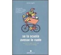 Se la scuola avesse le ruote. Avventure di ragazzi on the road e manuale di pedalogia