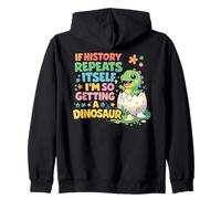 Se la Storia Si ripete, Mi procurerò Un Dinosauro Carino Felpa con Cappuccio