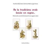 Se la tradizione orale lascia un segno... Filastrocche e proverbi. Frammenti di una saggezza antica