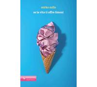 Libri Mirko Zullo - Se La Vita Ti Offre Limoni