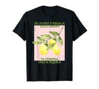 se la vita ti regala solo limoni tu compra sale & tequila Maglietta