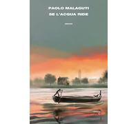 Se l'acqua ride - Malaguti Paolo