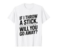 Se Lancio Un Bastone Te ne andrai? Divertente Amante dei Cani Maglietta