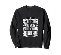Se l'architettura Fosse Facile Sarebbe ingegneria Felpa