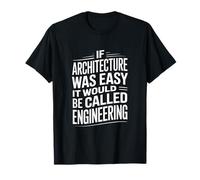 Se l'architettura Fosse Facile Sarebbe ingegneria Maglietta