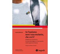 Se l'autismo non è una malattia, che cos'è? Ridefinire l'autismo,
