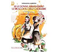 Se le donne abbassassero le braccia il cielo cadrebbe