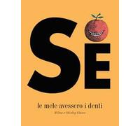 Se le mele avessero i denti. Ediz. a colori