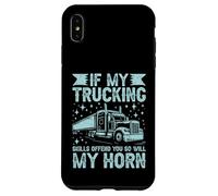 Se le mie abilità di autotrasporti ti offendono, così sarà il mio camion semi Horn Custodia per iPhone XS Max