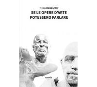 Se le opere d'arte potessero parlare
