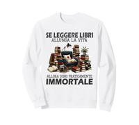 se Leggere Libri allunga la Vita Allora Sono praticamente Felpa