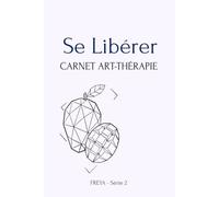 Se Libérer: Carnet Art-thérapie 15 espaces de dessin méditatif