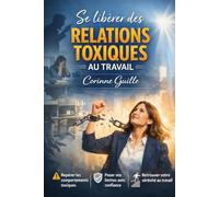 Se libérer des relations toxiques au travail