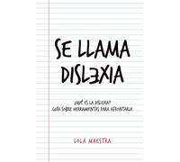 Se llama dislexia: ¿Qué es la dislexia? Guía de herramientas para afrontarla