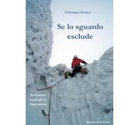 Se lo sguardo esclude. Avventure verticali in Appennino