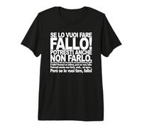 Se Lo Vuoi Fare, Fallo! Maglietta Premium