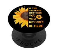 Se l'universo non avesse bisogno di te non eri qui Girasole PopSockets PopGrip Adesivo