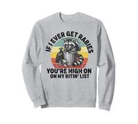 Se mai avrò la Rabbia, Sei in Cima alla mia Lista di Bitin 'Raccoon Felpa