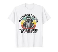 Se mai avrò la Rabbia, Sei in Cima alla mia Lista di Bitin 'Raccoon Maglietta