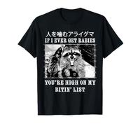 Se mai avrò la Rabbia, Sei in Cima alla mia Lista di Bitin 'Raccoon Maglietta