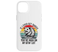 Se mai avrò la rabbia, sei in cima alla mia lista di opossum di Bitin ' Custodia per iPhone 14 Plus