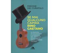 Se mai qualcuno capirà Rino Gaetano - Del Curatolo Freddie