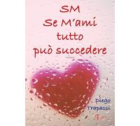 Libri Diego Trapassi - Se M'ami Tutto Puo Succedere