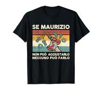 Se Maurizio non può aggiustarlo Nome italiano Maglietta